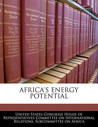 Africa's Energy Potential United States Congress House of Represen 9781240455164