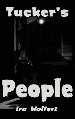 Tucker's People Ira Wolfert 9781515426158