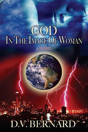 God in the Image of Woman by D.V. Bernard
