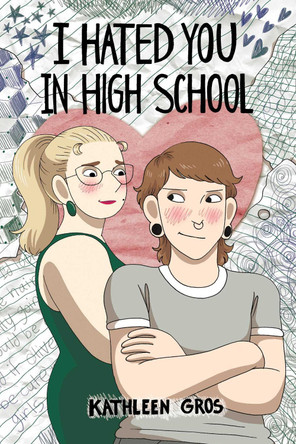 I Hated You in High School by Kathleen Gros