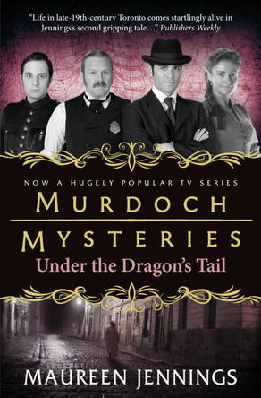 Murdoch Mysteries - Under the Dragon's Tail Maureen Jennings 9780857689887 [USED COPY]
