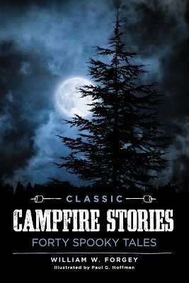 Classic Campfire Stories by William W. Forgey, MD