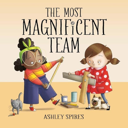 The Most Magnificent Team by Ashley Spires