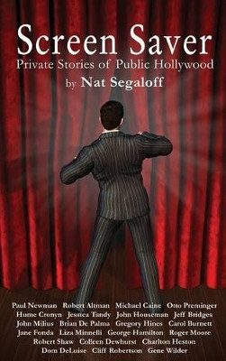 Screen Saver: Private Stories of Public Hollywood (hardback) Nat Segaloff 9781593939595
