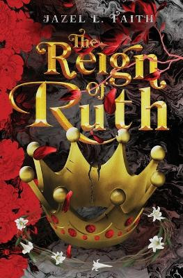 The Reign of Ruth Jazel L Faith 9781998055166