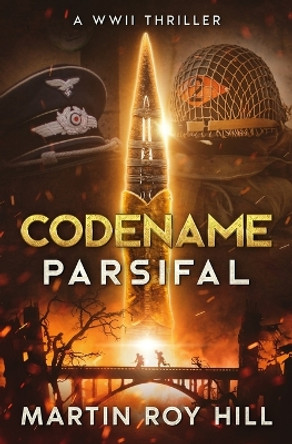 Codename Parsifal by Martin Roy Hill
