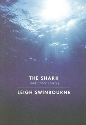 The Shark and Other Stories by Leigh Swinbourne