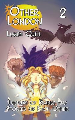 Legends of Blades and Stories of Each Other by Lumen Quill