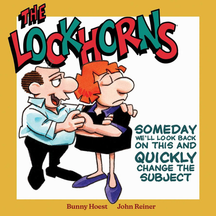 The Lockhorns: Someday We'll Look Back on This and Quickly Change the Subject by Bunny Hoest