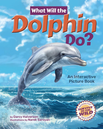 What Will the Dolphin Do? by Darcy Halverson