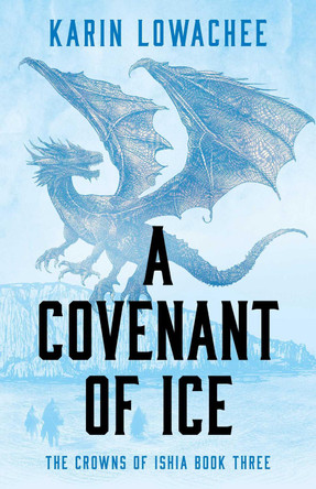 Covenant of Ice by Karin Lowachee Covenant of Ice by Karin Lowachee