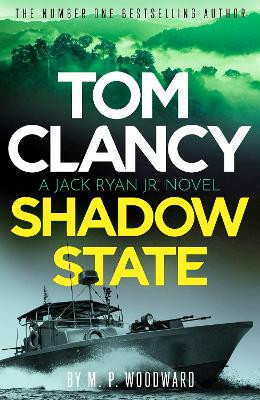 Tom Clancy Shadow State: Jack Ryan, Jr. is in a race for his life in this pulse-racing addition to the bestselling series M.P. Woodward 9781408732731
