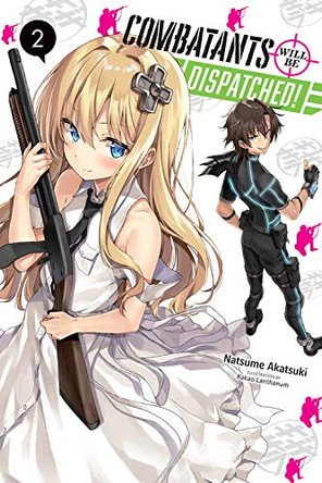 Combatants Will be Dispatched!, Vol. 2 (light novel) Natsume Akatsuki 9781975331528