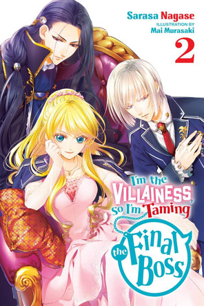 I'm the Villainess, So I'm Taming the Final Boss, Vol. 2 LN by Sarasa Nagase