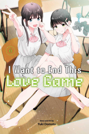 I Want to End This Love Game, Vol. 6 by Yuki Domoto