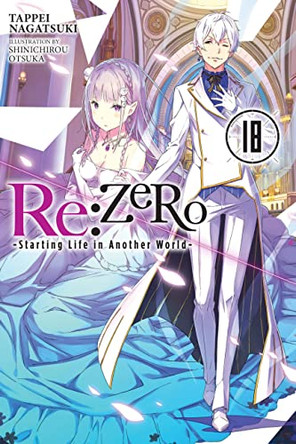 Re: Zero Starting Life in Another World, Vol. 18 (Light Novel) Tappei Nagatsuki 9781975335274