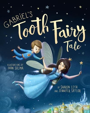 Gabriel's Tooth Fairy Tale by Sharon Leya