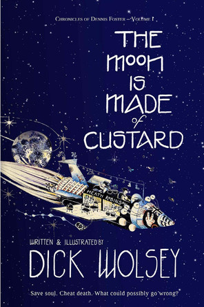 The Moon is Made of Custard by Dick Wolsey