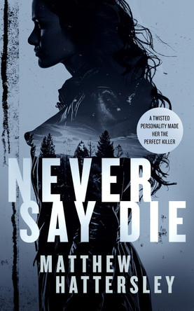 Never Say Die by Matthew Hattersley