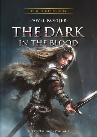 The Dark in the Blood by Pawel Kopijer