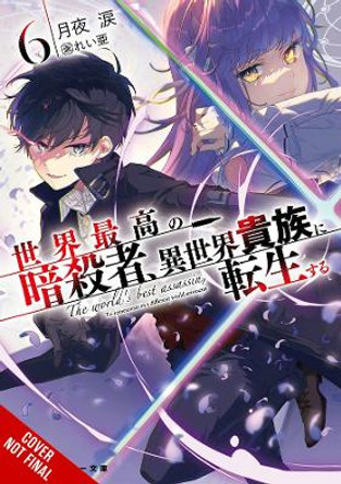 The World's Finest Assassin Gets Reincarnated in Another World as an Aristocrat, Vol. 6 light novel Rui Tsukiyo 9781975343323