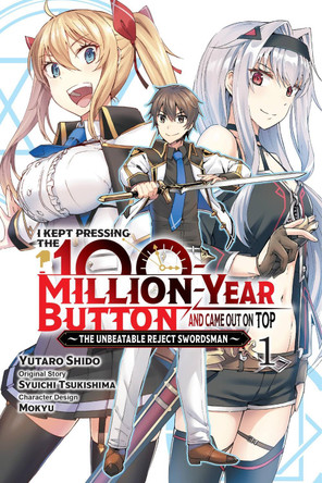 I Kept Pressing the 100-Million-Year Button and Came Out on Top, Vol. 1 (manga) by Syuichi Tsukishima