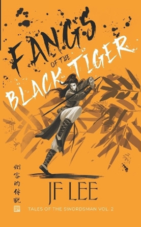 Fangs of the Black Tiger by Jf Lee Fangs of the Black Tiger by Jf Lee
