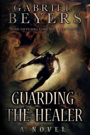 Guarding the Healer by Gabriel Beyers