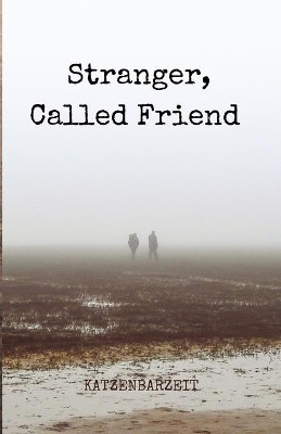 Stranger, Called Friend by Katzenbarzeit