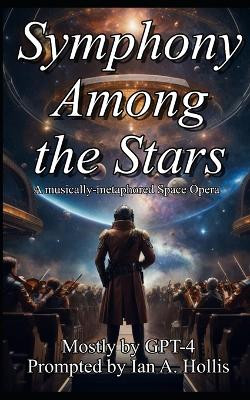 Symphony Among the Stars by Ian Anthony Hollis