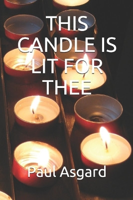 This Candle Is Lit for Thee by Paul Asgard