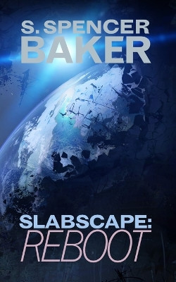 Slabscape: Reboot S Spencer Baker 9780993030550