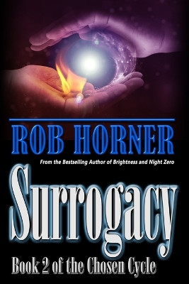 Surrogacy: Book 2 of The Chosen Cycle Rob Horner 9781089018896