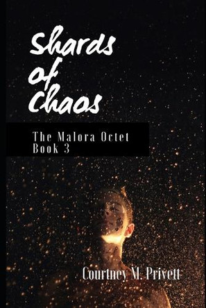 Shards of Chaos by Courtney M Privett
