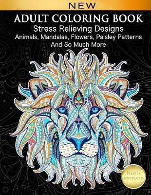 Adult Coloring Book: Stress Relieving Designs Animals, Mandalas, Flowers, Paisley Patterns And So Much More: Coloring Book For Adults Cindy Elsharouni 9781979601733 [USED COPY]