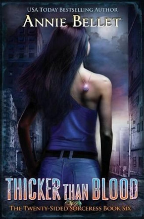 Thicker Than Blood by Annie Bellet Thicker Than Blood by Annie Bellet
