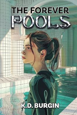 The Forever Pools by K D Burgin