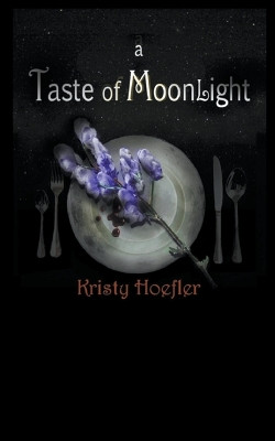 A Taste of Moonlight by Kristy Hoefler