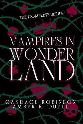 Vampires in Wonderland: The Complete Series Amber R Duell 9781960949455