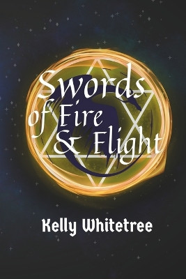 Swords of Fire & Flight by Kelly Whitetree