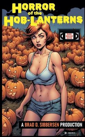 Horror of the Hob-Lanterns by Brad D Sibbersen