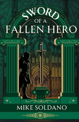 Sword of a Fallen Hero by Mike Soldano