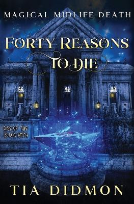 Forty Reasons to Die by Tia Didmon