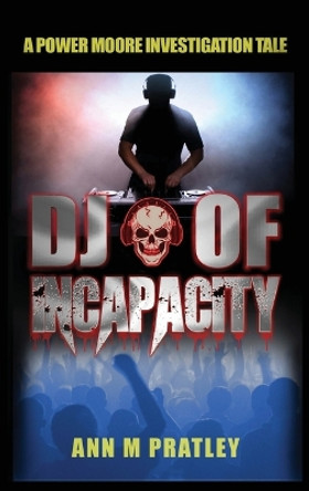 DJ of Incapacity (Large Print) by Ann M Pratley
