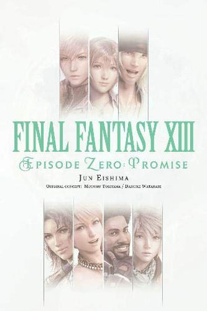 Final Fantasy XIII: Episode Zero -Promise- Jun Eishima 9781975382407
