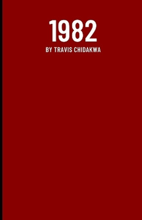 1982: First Edition Travis Chidakwa 9798321778791