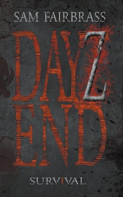 Dayz End by Sam Fairbrass