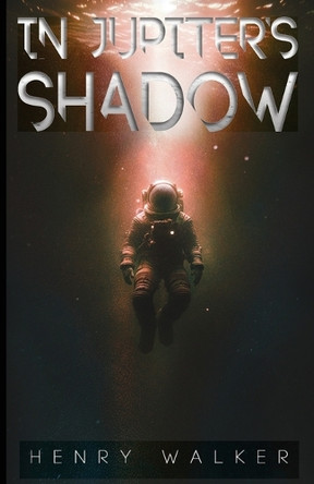 In Jupiter's Shadow Henry Walker 9781068957840