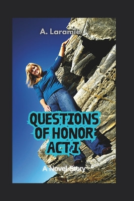 QUESTIONS OF HONOR Act I by A Laramie