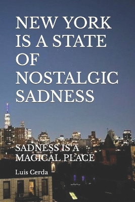New York Is a State of Nostalgic Sadness by Luis David Cerda